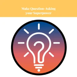 Make Question-Asking Your Superpower. Training. My Coaching Toolkit
